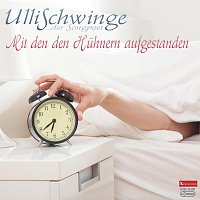 Ulli Schwinge – Mit den Huhnern aufgestanden
