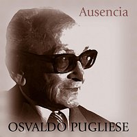 Osvaldo Pugliese – Ausencia