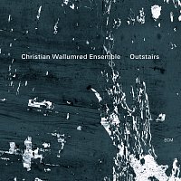 Christian Wallumrod Ensemble – Outstairs
