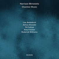 Lisa Batiashvili, Adrian Brendel, Till Fellner, Amy Freston, Roderick Williams – Harrison Birtwistle: Chamber Music