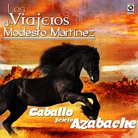 Los Viajeros de Modesto Martínez – Caballo Prieto Azabache