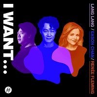 Eason Chan, Renée Fleming, Lang Lang – I Want...