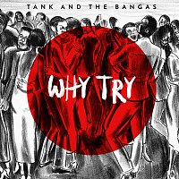 Tank And The Bangas – Why Try