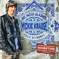 Mickie Krause, NOISETIME – Nie mehr Alkohol - freie Getranke [NOISETIME Remix]
