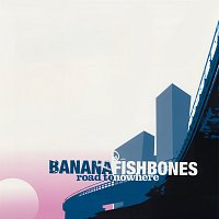 Bananafishbones – Road To Nowhere