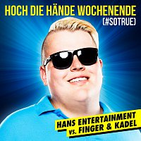Hans Entertainment, Finger & Kadel – Hoch die Hande - Wochenende (#sotrue) [Hans Entertainment Vs. Finger & Kadel] [Radio Edit]