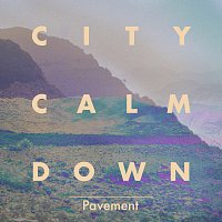 City Calm Down – Pavement