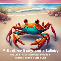 Holly Kyrre, Matt Stewart, Bella Butterfly – A Bedtime Story and a Lullaby: The Crab That Played with the Sea & Twinkle Twinkle Little One