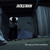 Jackstraw – No Way out from Madness