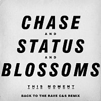 Chase & Status And Blossoms – This Moment [Back To The Rave C&S Remix]