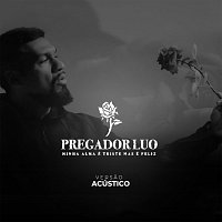 Pregador Luo – Minha Alma É Triste Mas É Feliz [Versao Acústico]