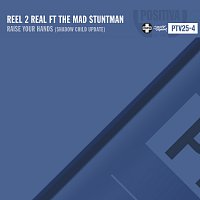 Reel 2 Real, The Mad Stuntman – Raise Your Hands [Shadow Child Update]