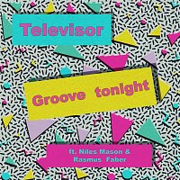 Televisor – Groove Tonight (feat. Niles Mason & Rasmus Faber)