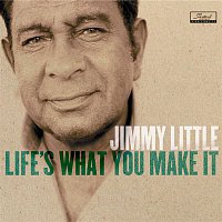 Jimmy Little – Life'S What You Make It