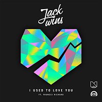 Jack wins – I Used To Love You (feat. Francci Richard)