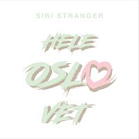 Siri Stranger – Hele Oslo vet