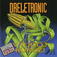 Dreletronic – V tuđoj kuruzi