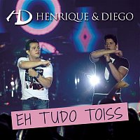 Henrique & Diego – Eh Tudo Toiss ((Bonus Track) (Ao Vivo))