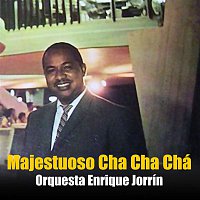 Orquesta Enrique Jorrin – Majestuoso Cha Cha Chá (Remasterizado)