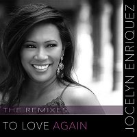 Jocelyn Enriquez – To Love Again (Remixes)