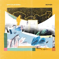 City Calm Down – Mother