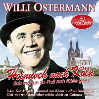 Willi Ostermann – Heimweh nach Köln (Ich mööch zo Foß noh Kölle gon) - 50 große Erfolge