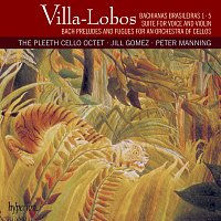 Jill Gomez, Peter Manning, Pleeth Cello Octet – Villa-Lobos: Bachianas brasileiras Nos. 1 & 5 etc.