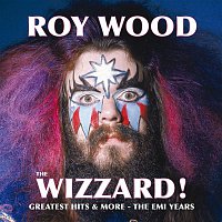 Roy Wood – The Wizzard! Greatest Hits And More - The EMI Years
