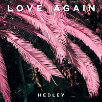 Hedley – Love Again