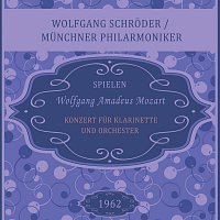 Wolfgang Schroder, Munchner Philarmoniker – Wolfgang Schroder / Munchner Philarmoniker spielen: Wolfgang Amadeus Mozart: Konzert fur Klarinette und Orchester