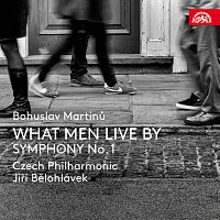 Přední strana obalu CD Martinů: What Men Live By, Symfonie č. 1, H 289