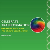 David Ison – Celebrate Transformation: Meditation Music from The Chakra Sound System