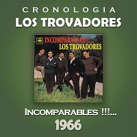 Los Trovadores – Los Trovadores Cronología - Incomparables!!!...(1966)