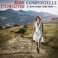 Anne Etchegoyen – Compostelle - Du Pays basque a Saint-Jacques