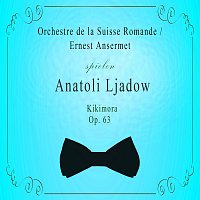 Orchestre de la Suisse Romande – Orchestre de la Suisse Romande / Ernest Ansermet spielen: Anatoli Ljadow: Kikimora, Op. 63