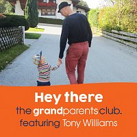 The Grandparents Club, Tony Williams – Hey There