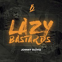 Johnny Glovez – Lazy Bastards