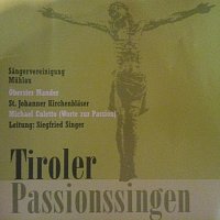 Sangervereinigung Muhlau, Oberster Mander, St. Johanner Kirchenblaser – Tiroler Passionssingen