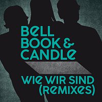 Bell, Book & Candle – Wie wir sind [Remixes]