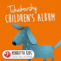 Michael Ponti – Tchaikovsky: Children's Album, Op. 39 (Menuetto Kids - Classical Music for Children)