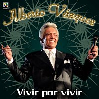 Alberto Vazquez – Vivir por Vivir