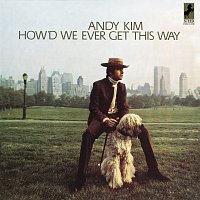 Andy Kim – How'd We Ever Get This Way