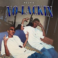 Nechie – No Lackin