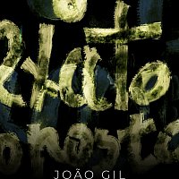 Joao Gil – O exacto oposto