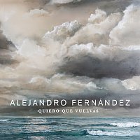 Alejandro Fernández – Quiero Que Vuelvas