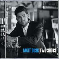 Matt Dusk – Two Shots