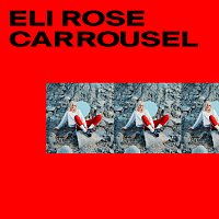 Eli Rose – Carrousel