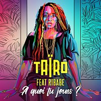 Tairo, Ribabe – A quoi tu joues ?