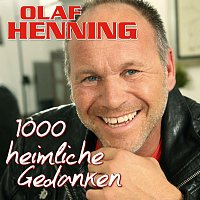 Olaf Henning – 1000 heimliche Gedanken