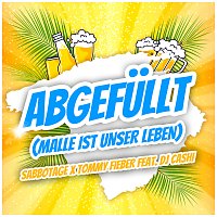 Sabbotage, Tommy Fieber, DJ Cashi – Abgefullt (Malle ist unser Leben)